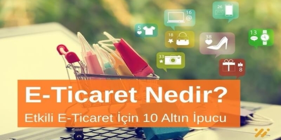 E-Ticaret Yönetimi Nedir? Etkili E-Ticaret Yönetimi İçin 10 Altın İpucu