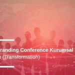 Dönüşüm (Transformation): Global Branding Conference Kurumsal Değeri